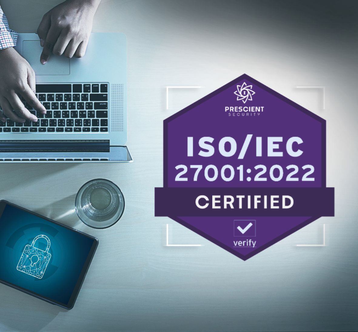 ISO/IEC 27001:2022 Certified